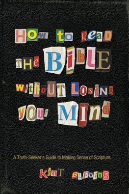 How to Read the Bible Without Losing Your Mind