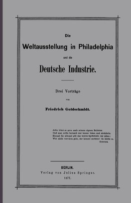 Die Weltausstellung in Philadelphia und die Deutsche Industrie