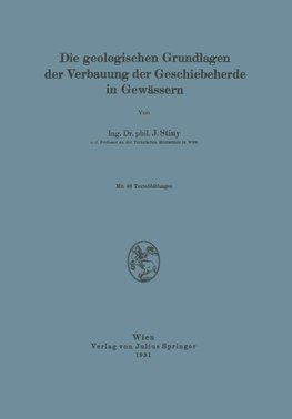 Die Geologischen Grundlagen der Verbauung der Geschiebeherde in Gewässern