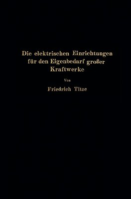 Die elektrischen Einrichtungen für den Eigenbedarf großer Kraftwerke