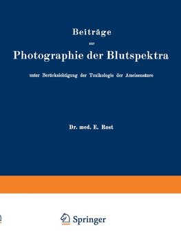 Beiträge zur Photographie der Blutspektra, unter Berücksichtigung der Toxikologie der Ameisensäure