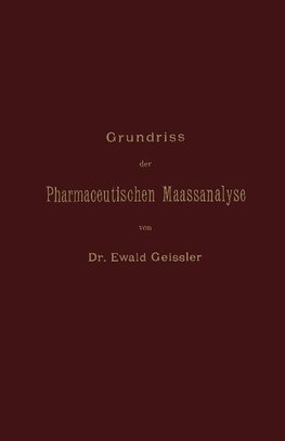 Grundriss der Pharmaceutischen Maassanalyse