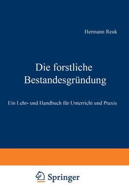 Die forstliche Bestandesgründung