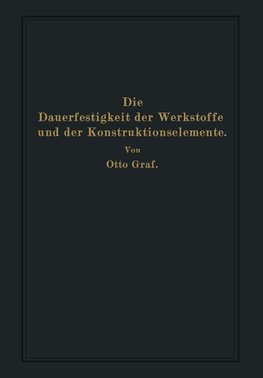 Die Dauerfestigkeit der Werkstoffe und der Konstruktionselemente