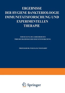 Ergebnisse der Hygiene Bakteriologie Immunitätsforschung und experimentellen Therapie