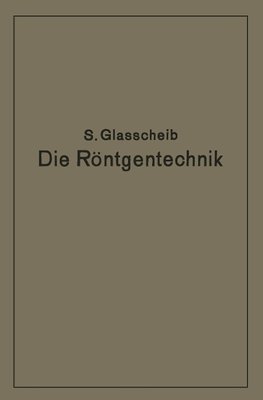 Die Röntgentechnik in Diagnostik und Therapie