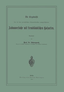 Die Ergebnisse der in den preussischen Staatsforsten ausgeführten Anbauversuche mit fremdländischen Holzarten