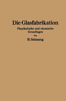 Die physikalischen und chemischen Grundlagen der Glasfabrikation