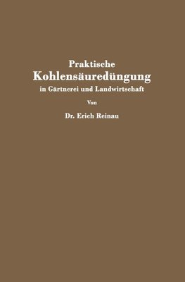 Praktische Kohlensäuredüngung in Gärtnerei und Landwirtschaft