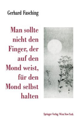 Man sollte nicht den Finger, der auf den Mond weist, für den Mond selbst halten