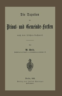 Die Taxation der Privat- und Gemeinde-Forsten nach dem Flächen-Fachwerk