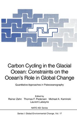 Carbon Cycling in the Glacial Ocean: Constraints on the Ocean's Role in Global Change