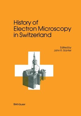 History of Electron Microscopy in Switzerland