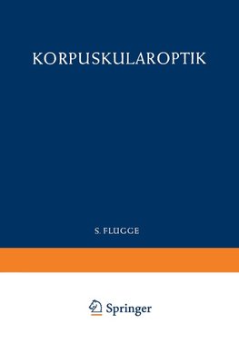 Optics of Corpuscles / Korpuskularoptik