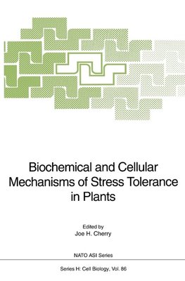 Biochemical and Cellular Mechanisms of Stress Tolerance in Plants