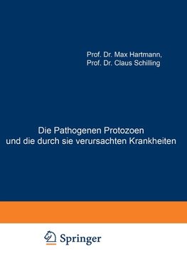 Die Pathogenen Protozoen und die durch sie verursachten Krankheiten