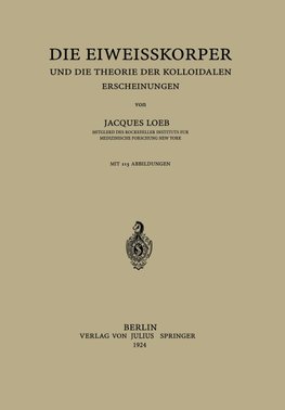 Die Eiweisskörper und die Theorie der Kolloidalen Erscheinungen