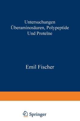 Untersuchungen über Aminosäuren, Polypeptide und Proteïne (1899-1906)