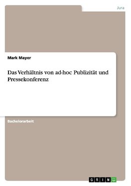 Das Verhältnis von ad-hoc Publizität und Pressekonferenz