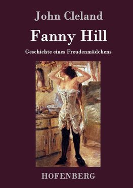 Fanny Hill oder Geschichte eines Freudenmädchens