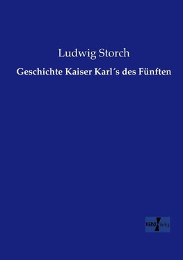 Geschichte Kaiser Karl´s des Fünften