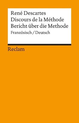 Bericht über die Methode. Discours de la Methode