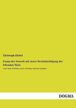 Fauna der Vorwelt mit steter Berücksichtigung der lebenden Tiere