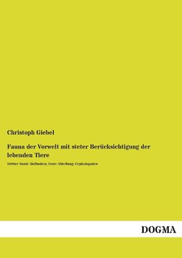 Fauna der Vorwelt mit steter Berücksichtigung der lebenden Tiere