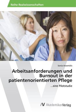 Arbeitsanforderungen und Burnout in der patientenorientierten Pflege