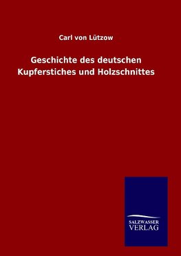 Geschichte des deutschen Kupferstiches und Holzschnittes