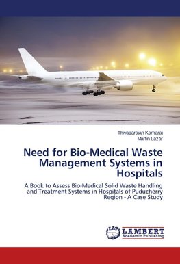 Need for Bio-Medical Waste Management Systems in Hospitals