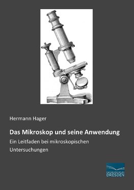 Das Mikroskop und seine Anwendung