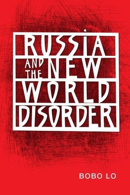 Lo, B:  Russia and the New World Disorder