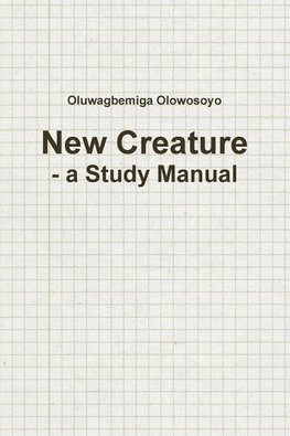 New Creature - A Study Manual