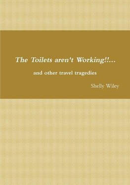 The Toilets Aren't Working!... and Other Travel Tragedies