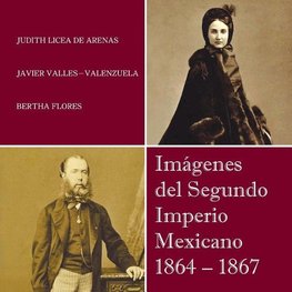 Imagenes del Segundo Imperio Mexicano 1864 - 1867