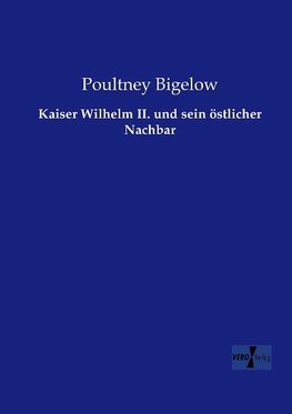 Kaiser Wilhelm II. und sein östlicher Nachbar