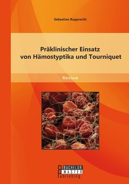 Präklinischer Einsatz von Hämostyptika und Tourniquet