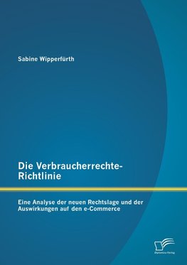 Die Verbraucherrechte-Richtlinie: Eine Analyse der neuen Rechtslage und der Auswirkungen auf den e-Commerce