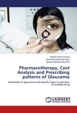 Pharmacotherapy, Cost Analysis and Prescribing patterns of Glaucoma