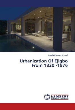 Urbanization Of Ejigbo From 1820 -1976