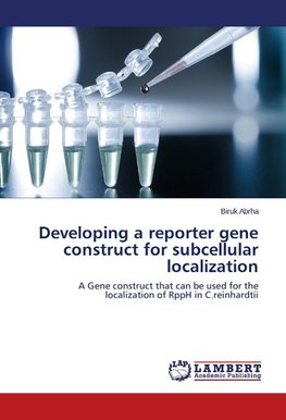 Developing a reporter gene construct for subcellular localization