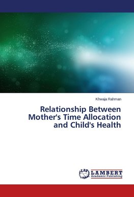 Relationship Between Mother's Time Allocation and Child's Health