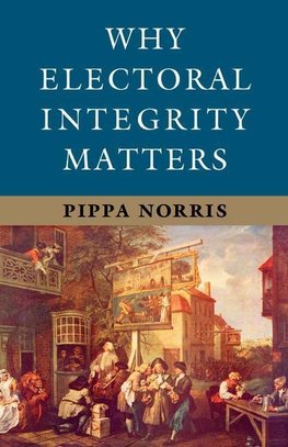 Norris, P: Why Electoral Integrity Matters