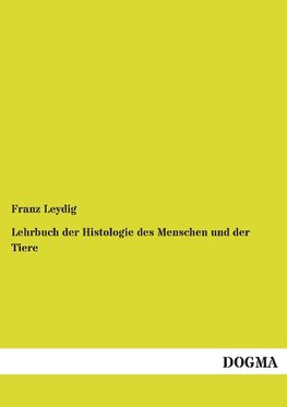 Lehrbuch der Histologie des Menschen und der Tiere