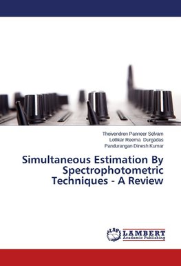 Simultaneous Estimation By Spectrophotometric Techniques - A Review