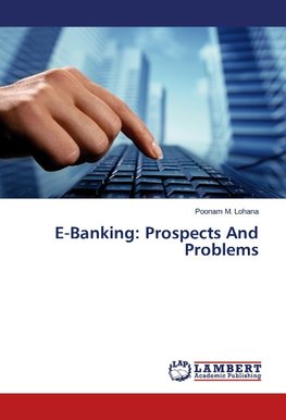 E-Banking: Prospects And Problems