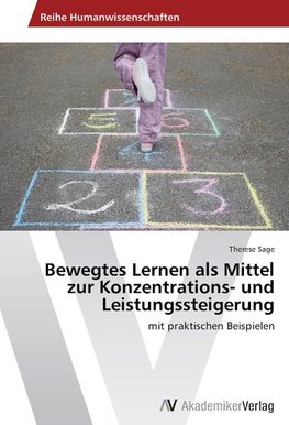 Bewegtes Lernen als Mittel zur Konzentrations- und Leistungssteigerung