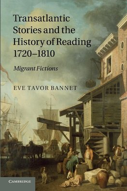 Transatlantic Stories and the History of Reading, 1720 1810