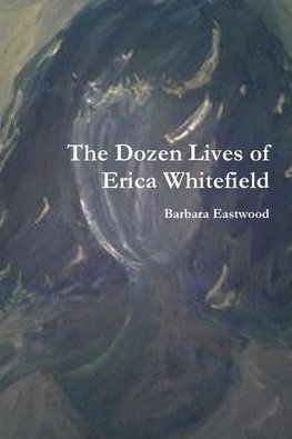 The Dozen Lives of Erica Whitefield